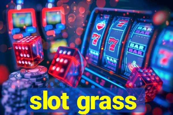 slot grass