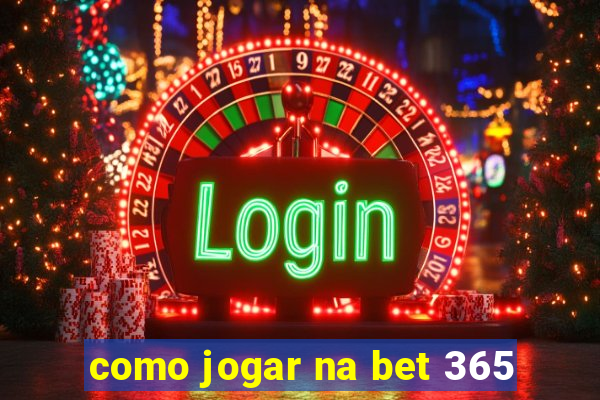 como jogar na bet 365