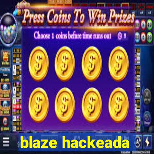 blaze hackeada