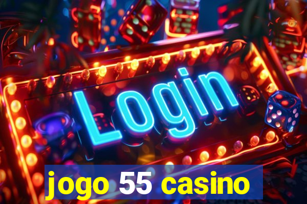 jogo 55 casino