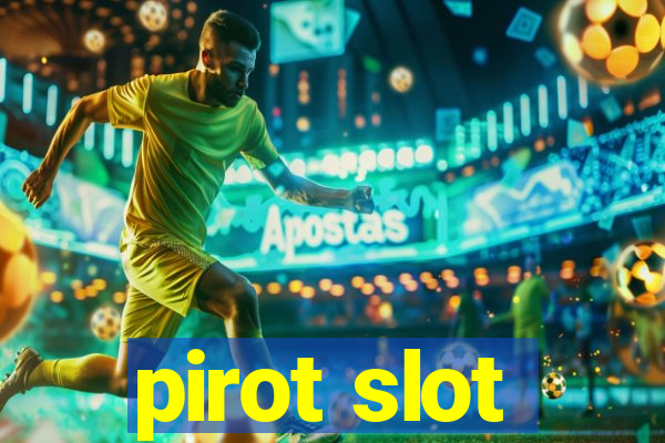 pirot slot