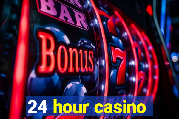 24 hour casino