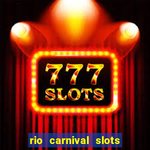 rio carnival slots paga mesmo