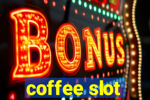 coffee slot