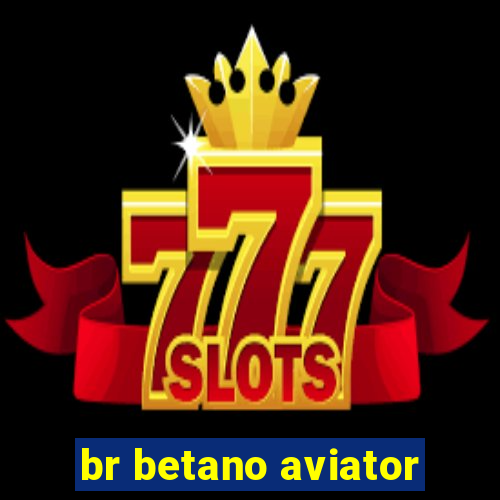 br betano aviator