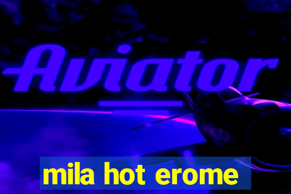 mila hot erome