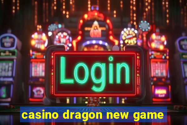 casino dragon new game