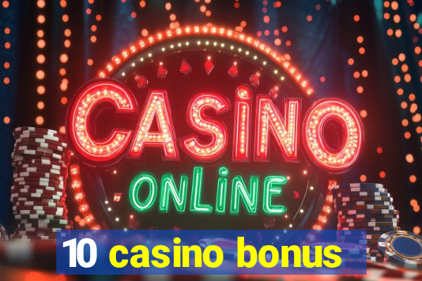 10 casino bonus