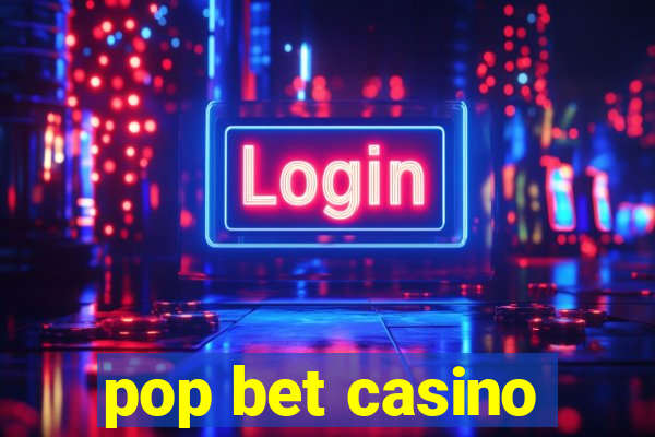 pop bet casino