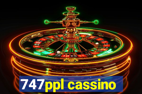 747ppl cassino