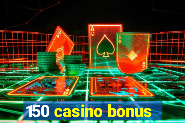 150 casino bonus