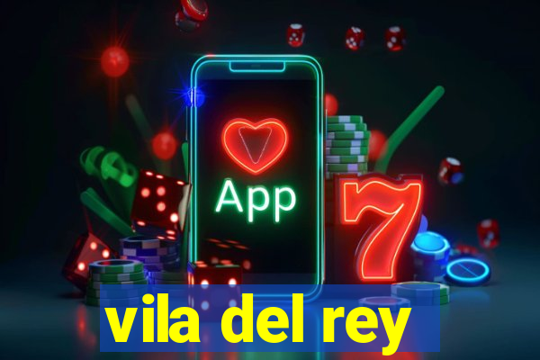 vila del rey