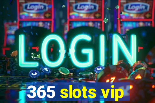 365 slots vip