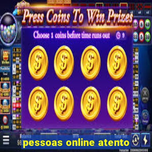 pessoas online atento