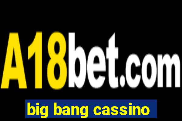 big bang cassino