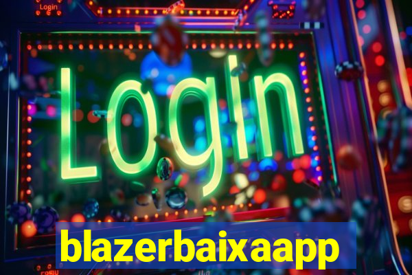 blazerbaixaapp