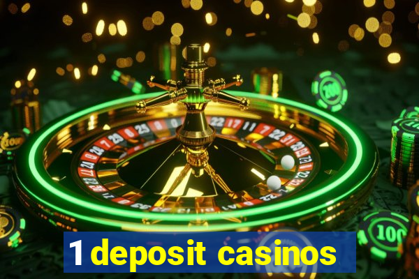 1 deposit casinos