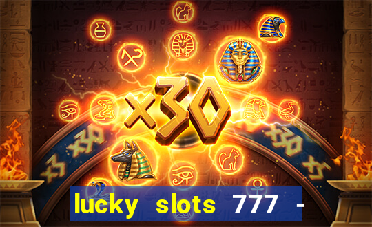 lucky slots 777 - free download