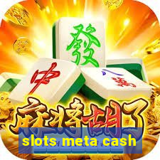 slots meta cash