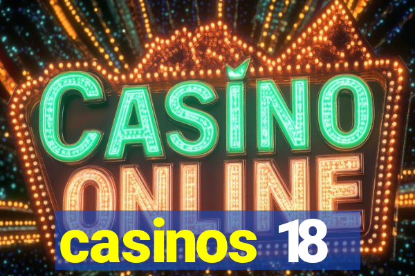 casinos 18