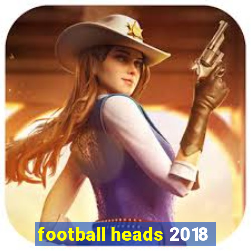 football heads 2018