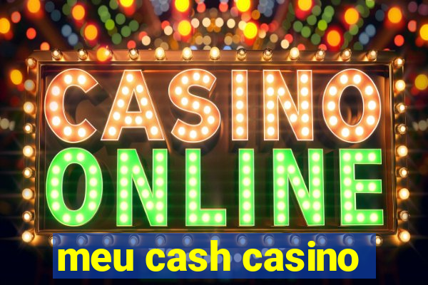 meu cash casino