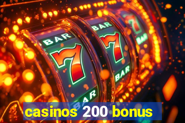 casinos 200 bonus