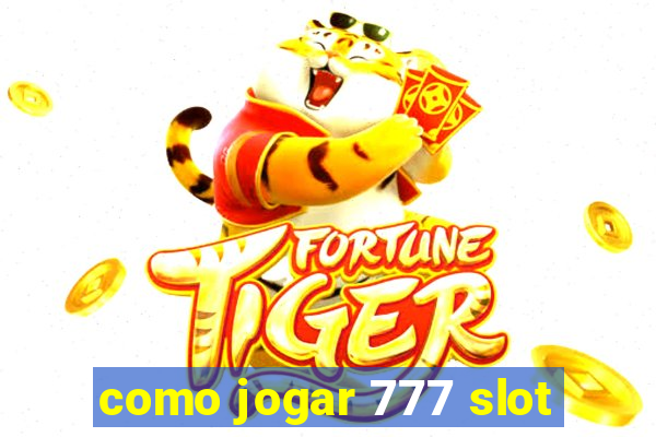 como jogar 777 slot