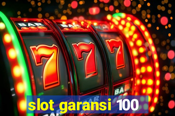 slot garansi 100