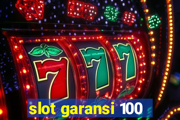 slot garansi 100