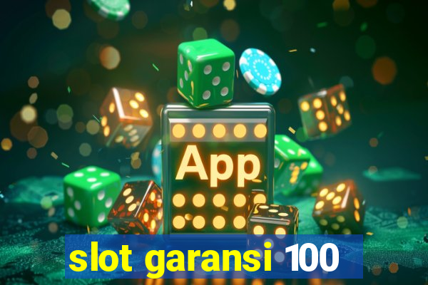 slot garansi 100