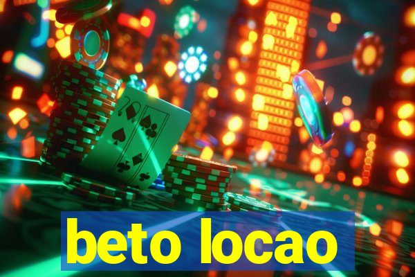 beto locao