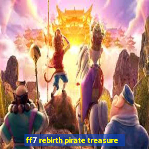 ff7 rebirth pirate treasure