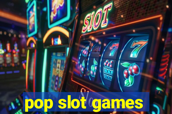 pop slot games