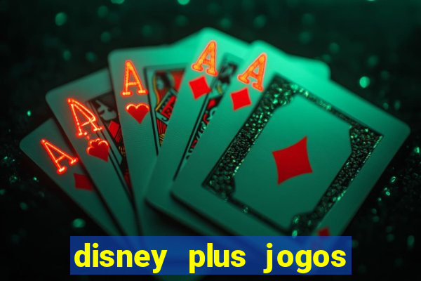 disney plus jogos de futebol