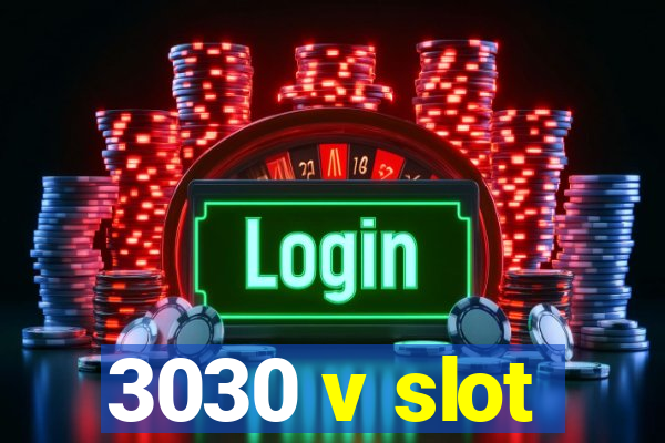 3030 v slot