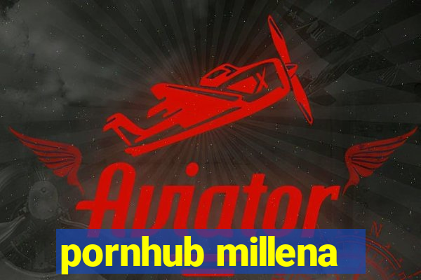 pornhub millena