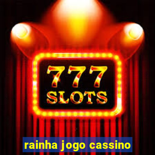 rainha jogo cassino