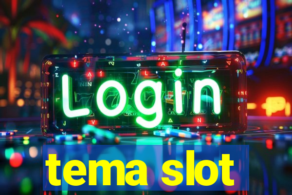 tema slot