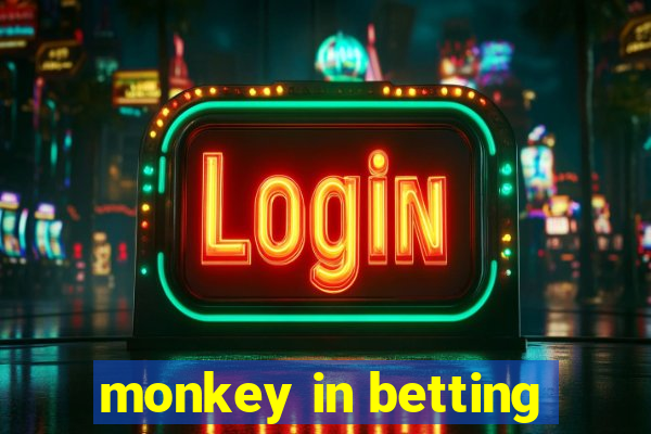 monkey in betting