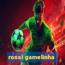 rossi gamelinha