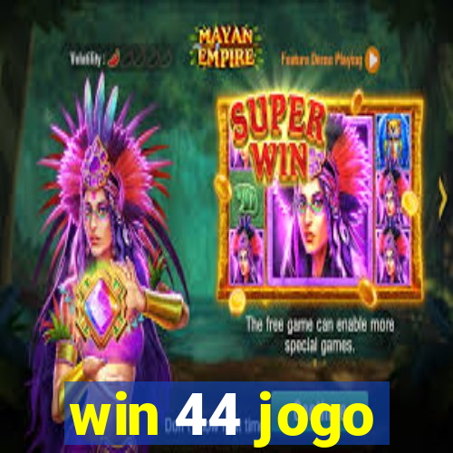 win 44 jogo