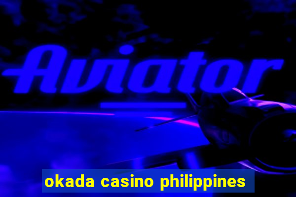 okada casino philippines