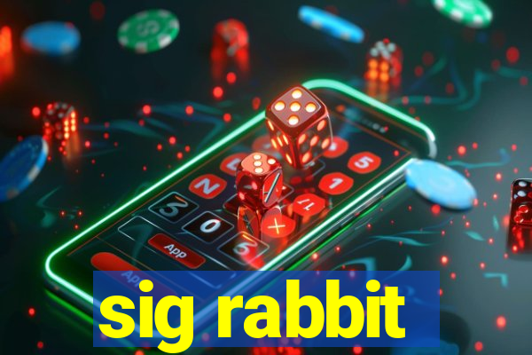 sig rabbit