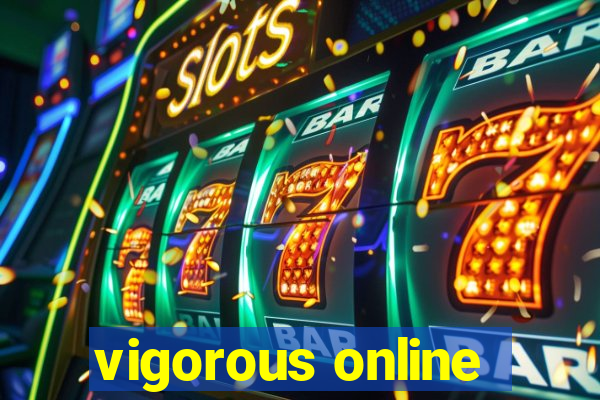 vigorous online