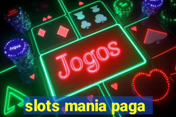 slots mania paga