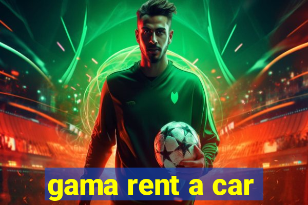 gama rent a car