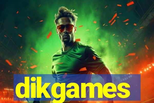 dikgames