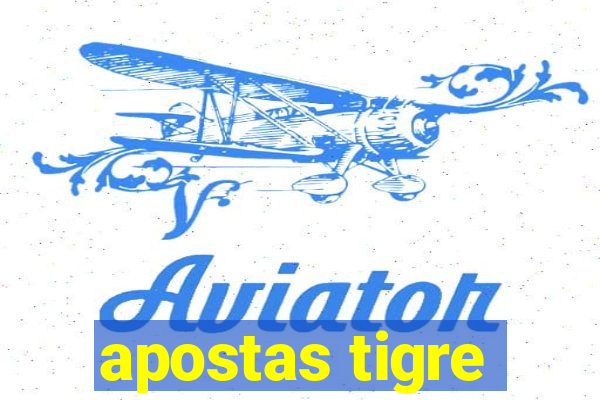 apostas tigre