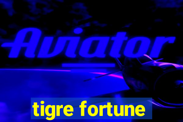 tigre fortune